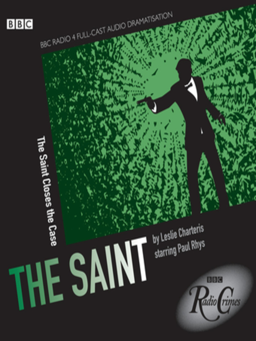 Title details for Saint, the  the Saint Closes the Case (BBC Radio Crimes) by Leslie Charteris - Available